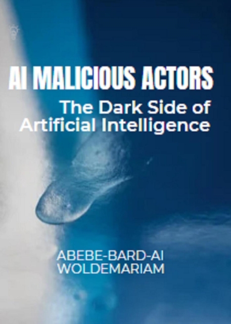 AI Malicious Actors: The Dark Side of Artificial Intelligence