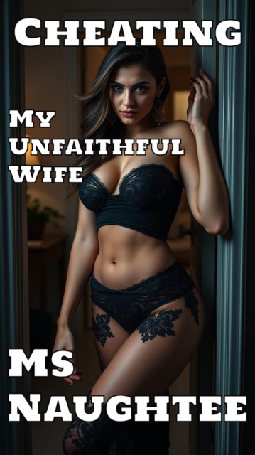 Cheating: My Unfaithful Wife