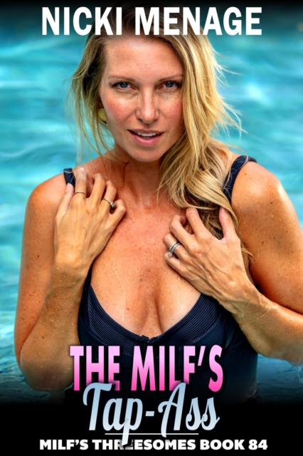 MILF's Tap-Ass : MILF's Threesomes 84 (Cougar Threesome Anal Sex Double Penetration Breeding Erotica)