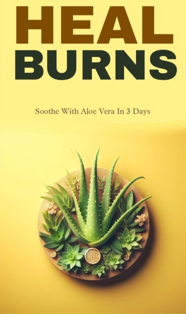 Heal burns with aloe vera