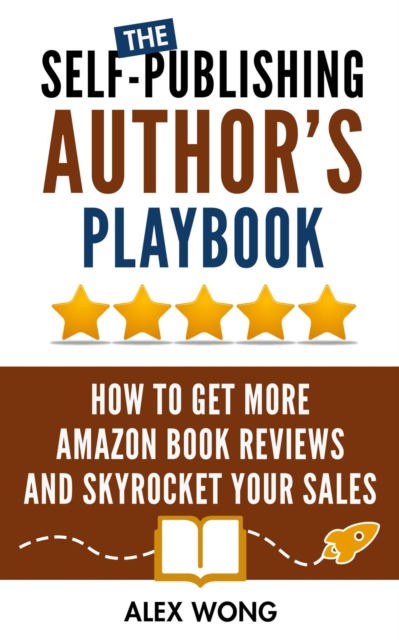 Self-Publishing Author's Playbook:   How to Get Amazon & KDP Reviews and Skyrocket Your Book Sales