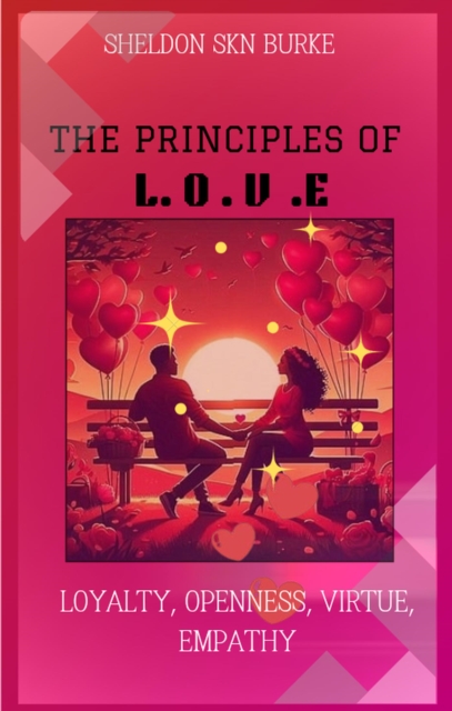 Principles of L.O.V.E &quote;Loyalty, Openness, Virtue & Empathy&quote;