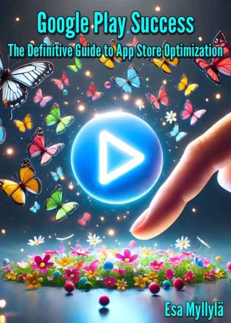 Google Play Success: The Definitive Guide to App Store Optimization
