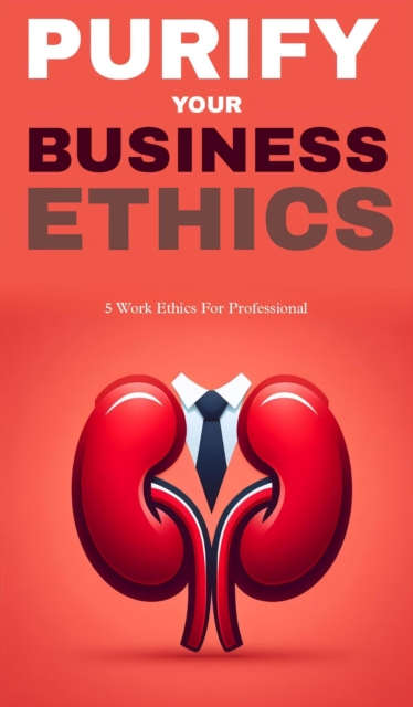Purify your business ethics