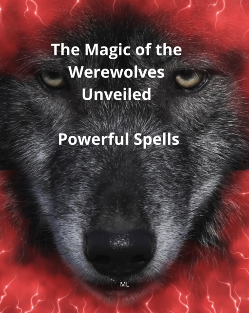 Magic of the Werewolves Unveiled, Powerful Spells