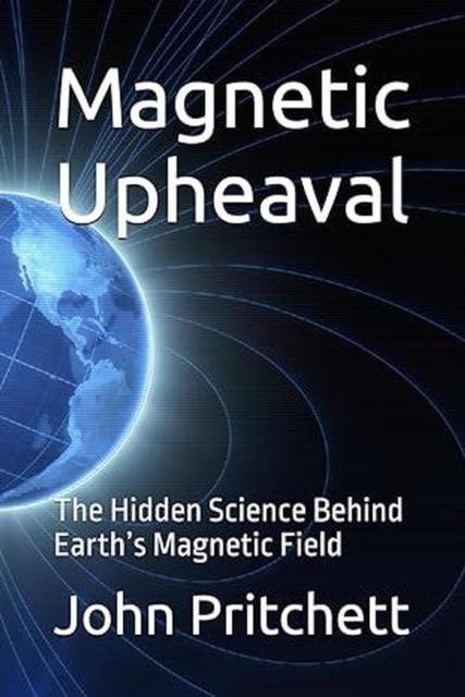Magnetic Upheaval: The Hidden Science Behind Earth's Magnetic Field