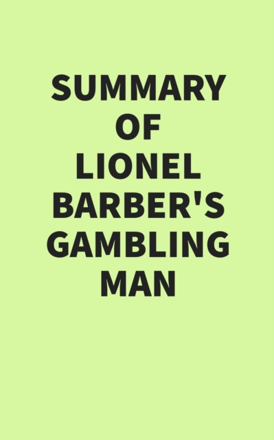 Summary of Lionel Barber's Gambling Man