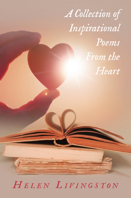 Collection of Inspirational Poems From the Heart