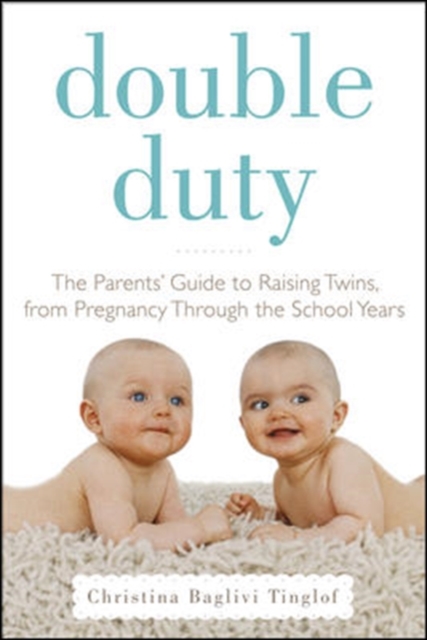 Double Duty: The Parents' Guide to Raising Twins, from Pregnancy through the School Years (2nd Edition)