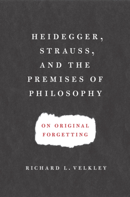Heidegger, Strauss, and the Premises of Philosophy