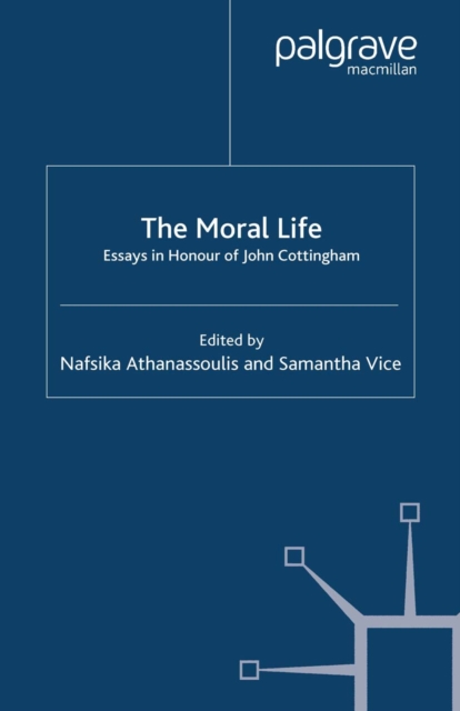Moral Life: Essays in Honour of John Cottingham