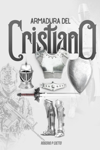 Armadura Del Cristiano - Preparacion Y Empenamiento En El Combate Espiritual