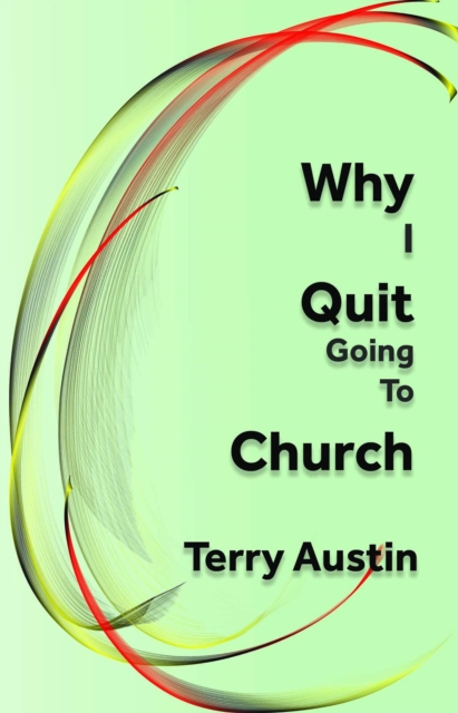 Why I Quit Going to Church
