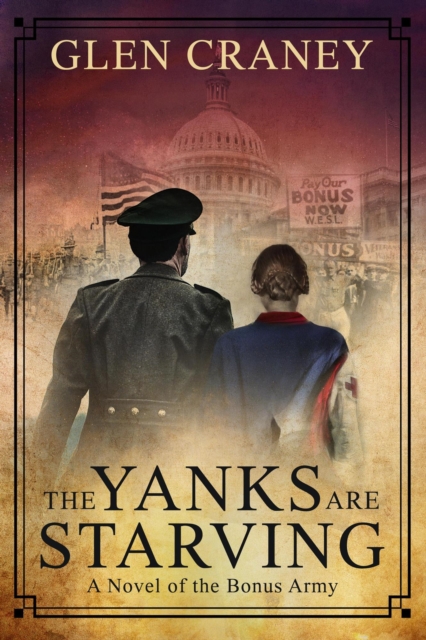 Yanks Are Starving: A Novel of the Bonus Army