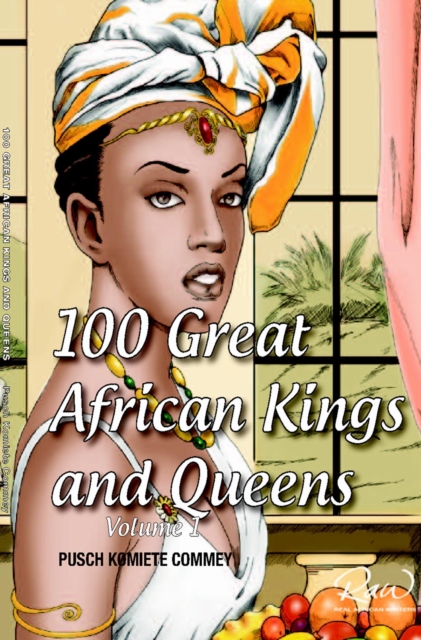 100 Great African Kings and Queens ( Volume 1) - First Edition