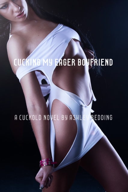 Cucking My Eager Boyfriend