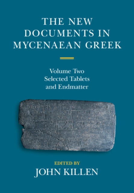 New Documents in Mycenaean Greek: Volume 2, Selected Tablets and Endmatter