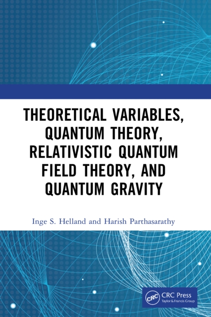 Theoretical Variables, Quantum Theory, Relativistic Quantum Field Theory, and Quantum Gravity