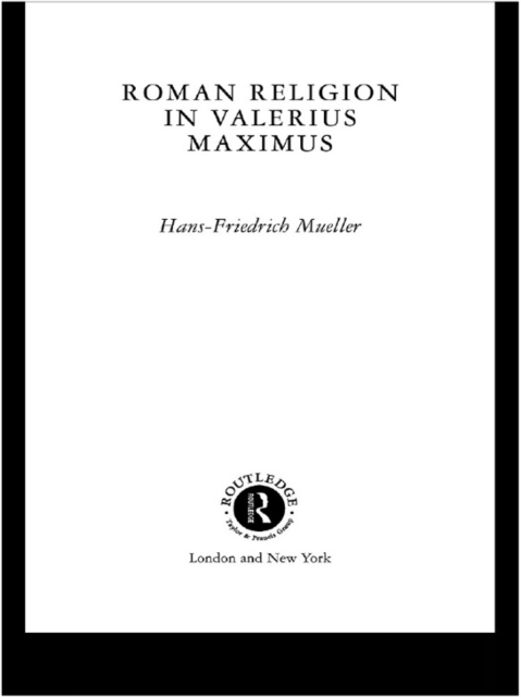 Roman Religion in Valerius Maximus