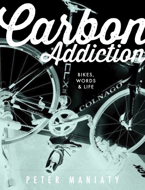 Carbon Addiction: Bikes, Words & Life