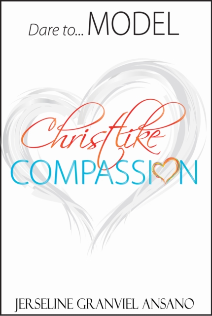 Dare to...Model Christlike Compassion