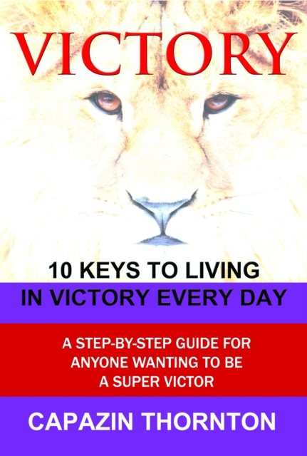 VICTORY 10 Keys to Living in Victory Every Day