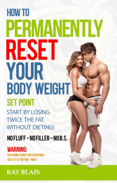 How To Permanently Reset Your Body Weight Set Point