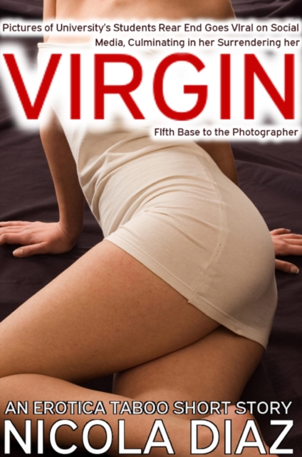 Pictures of University's Students Rear End Goes VIral on Social Media, Culminating in her Surrendering her Virgin FIfth Base to the Photographer - A Erotica Taboo Short Story