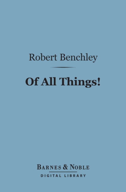 Of All Things! (Barnes & Noble Digital Library)