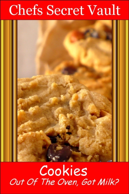 Cookies: Out of the Oven - Got Milk?