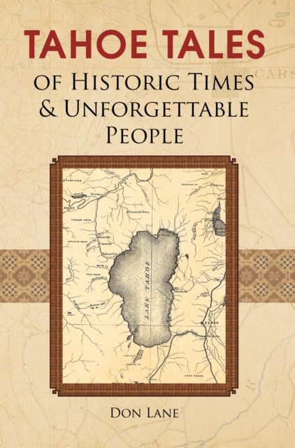 Tahoe Tales of Historic Times & Unforgettable People