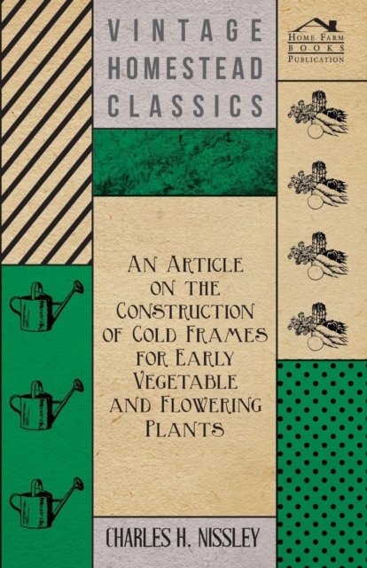 Article on the Construction of Cold Frames for Early Vegetable and Flowering Plants