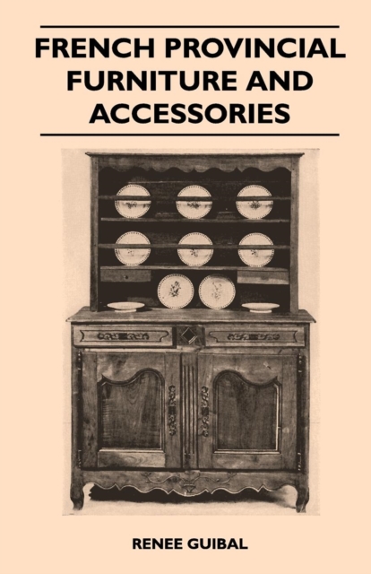 French Provincial - Furniture and Accessories - For Interiors and Gardens