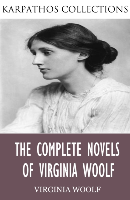 Complete Novels of Virginia Woolf