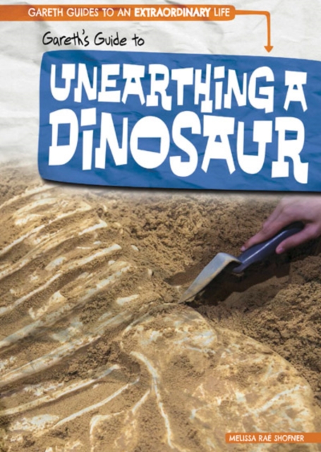 Gareth's Guide to Unearthing a Dinosaur
