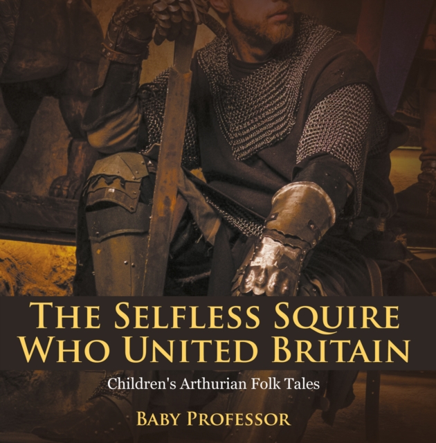 Selfless Squire Who United Britain | Children's Arthurian Folk Tales