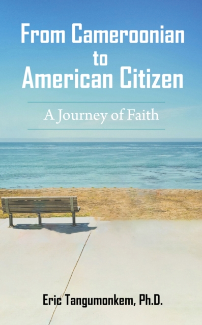 From Cameroonian to American Citizen: A Journey of Faith