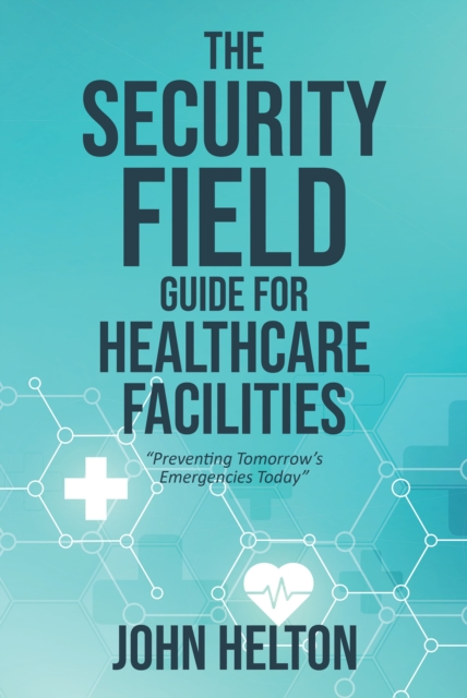 Security Field Guide for Healthcare Facilities