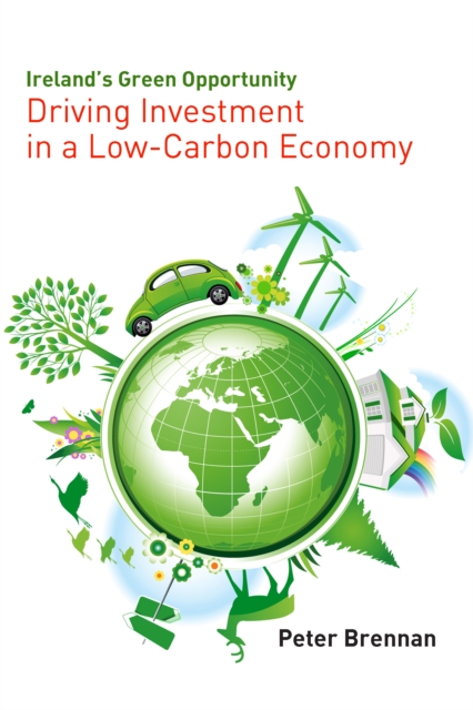Ireland's Green Opportunity : Driving Investment in a Low-Carbon Economy