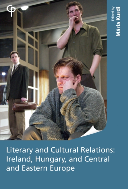 Literary and Cultural Relations between Ireland and Hungary and Central and Eastern Europe