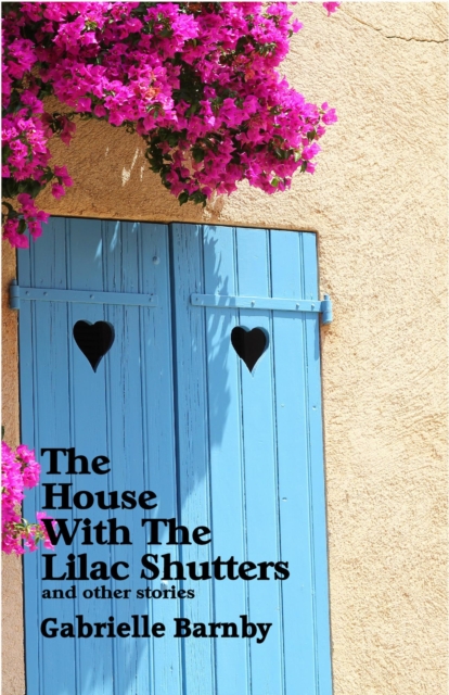 House With The Lilac Shutters: And Other Stories