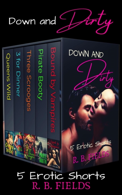 Down and Dirty: A Reverse Harem Erotic Short Story Boxed Set