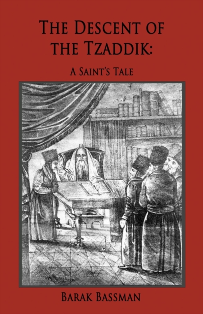 Descent of the Tzaddik: A Saint's Tale