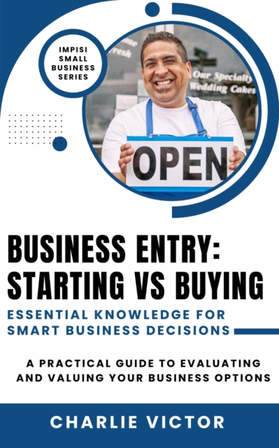 Business Entry Starting vs Buying - Essential Knowledge for Smart Business Decisions