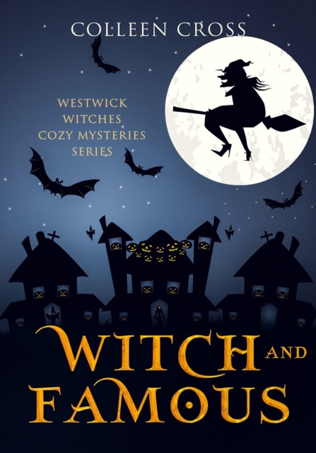 Witch and Famous : A Westwick Witches Cozy Mystery