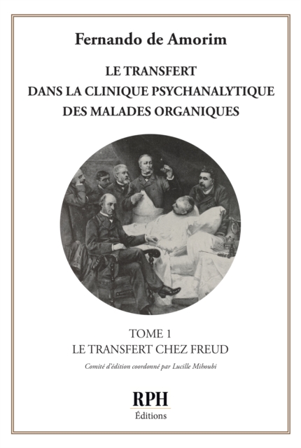 Le transfert dans la clinique psychanalytique des malades organiques - Tome 1