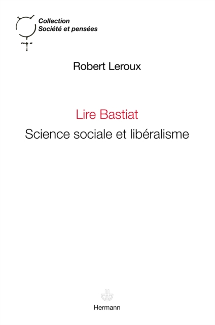 Lire Bastiat : Science sociale et libéralisme