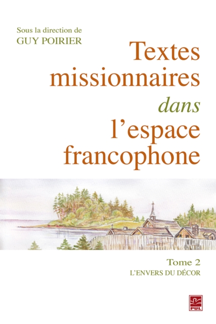 Textes missionnaires dans l’espace francophone Tome II. L’envers du décor
