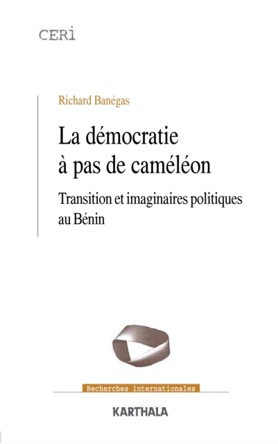 La démocratie à pas de caméléon - Transition et imaginaires politiques au Bénin