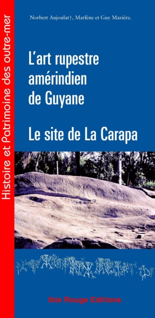 L'art rupestre amérindien de Guyane - Le site de la Carapa
